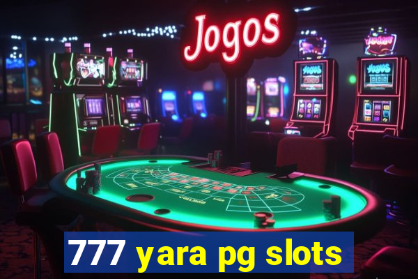 777 yara pg slots